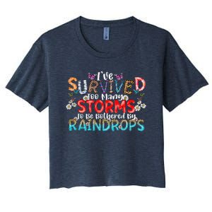 IVe Survived Too Many Storms To Be Bothered By Raindrops Women's Crop Top Tee