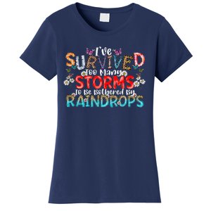 IVe Survived Too Many Storms To Be Bothered By Raindrops Women's T-Shirt