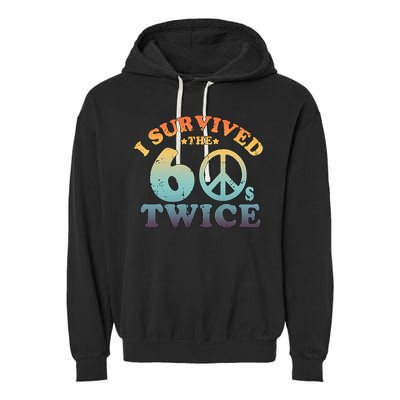 I Survived The Sixties 60s Twice Garment-Dyed Fleece Hoodie