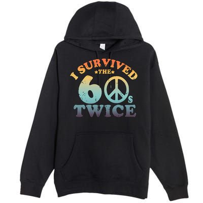 I Survived The Sixties 60s Twice Premium Pullover Hoodie