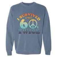 I Survived The Sixties 60s Twice Garment-Dyed Sweatshirt
