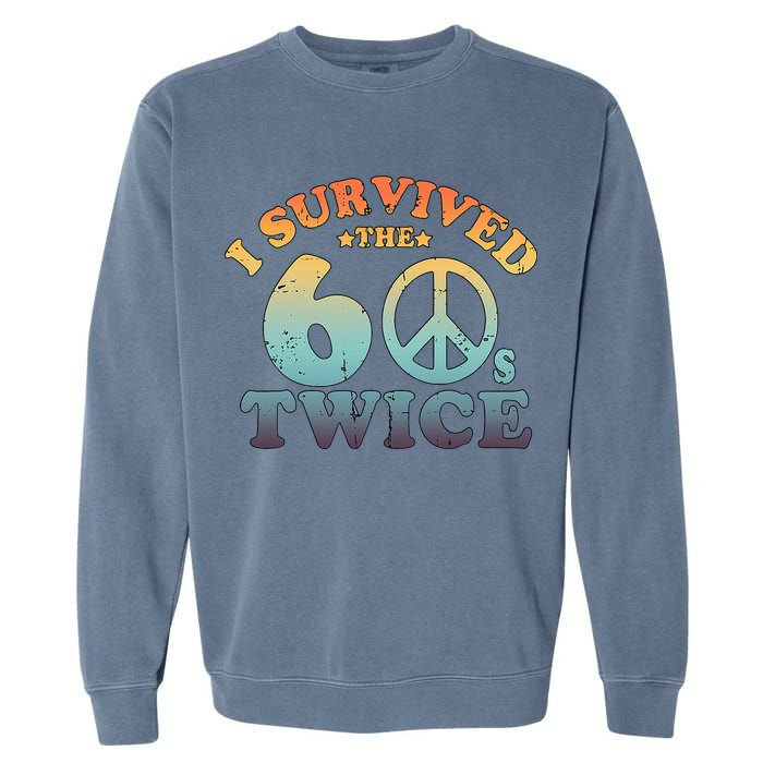 I Survived The Sixties 60s Twice Garment-Dyed Sweatshirt