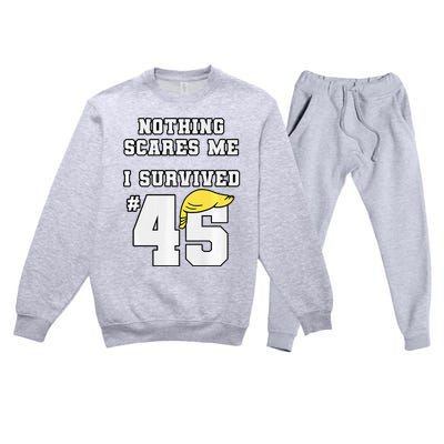 I Survived Trump 45 Nothing Scares Me Kamala Harris 47 Premium Crewneck Sweatsuit Set