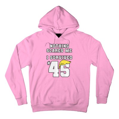 I Survived Trump 45 Nothing Scares Me Kamala Harris 47 Hoodie