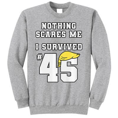 I Survived Trump 45 Nothing Scares Me Kamala Harris 47 Sweatshirt