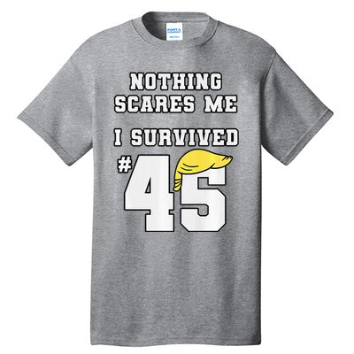 I Survived Trump 45 Nothing Scares Me Kamala Harris 47 Tall T-Shirt