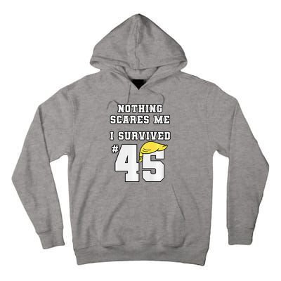 I Survived Trump 45 Nothing Scares Me Kamala Harris 47 Tall Hoodie