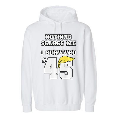 I Survived Trump 45 Nothing Scares Me Kamala Harris 47 Garment-Dyed Fleece Hoodie