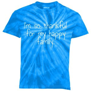 Im So Thankful For My Happy Family Funny Gift Kids Tie-Dye T-Shirt