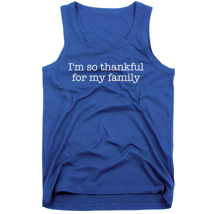 IM So Thankful For My Family Funny Gift Tank Top