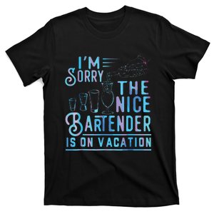 Im Sorry The Nice Bartender Is On Vacation T-Shirt