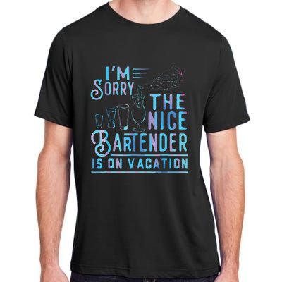 Im Sorry The Nice Bartender Is On Vacation Adult ChromaSoft Performance T-Shirt