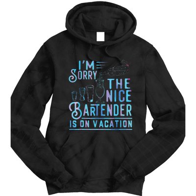 Im Sorry The Nice Bartender Is On Vacation Tie Dye Hoodie