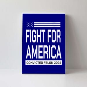 I Support The Convicted Felon To Save And Fight Merica Meaningful Gift Canvas