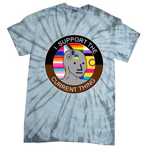 I Support The Current Thing Meme Tie-Dye T-Shirt