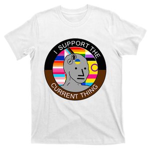 I Support The Current Thing Meme T-Shirt