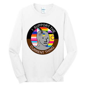 I Support The Current Thing Meme Tall Long Sleeve T-Shirt