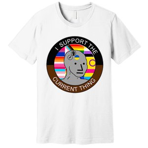 I Support The Current Thing Meme Premium T-Shirt