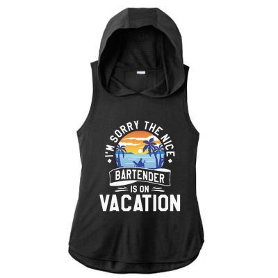 IM Sorry The Nice Bartender Is On Vacation Bartending Ladies PosiCharge Tri-Blend Wicking Draft Hoodie Tank