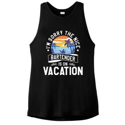 IM Sorry The Nice Bartender Is On Vacation Bartending Ladies PosiCharge Tri-Blend Wicking Tank