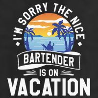 IM Sorry The Nice Bartender Is On Vacation Bartending Cool Comfort Performance Bucket Hat
