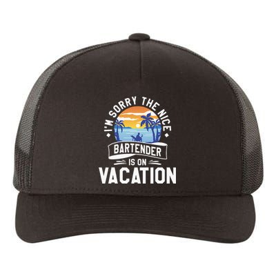 IM Sorry The Nice Bartender Is On Vacation Bartending Yupoong Adult 5-Panel Trucker Hat