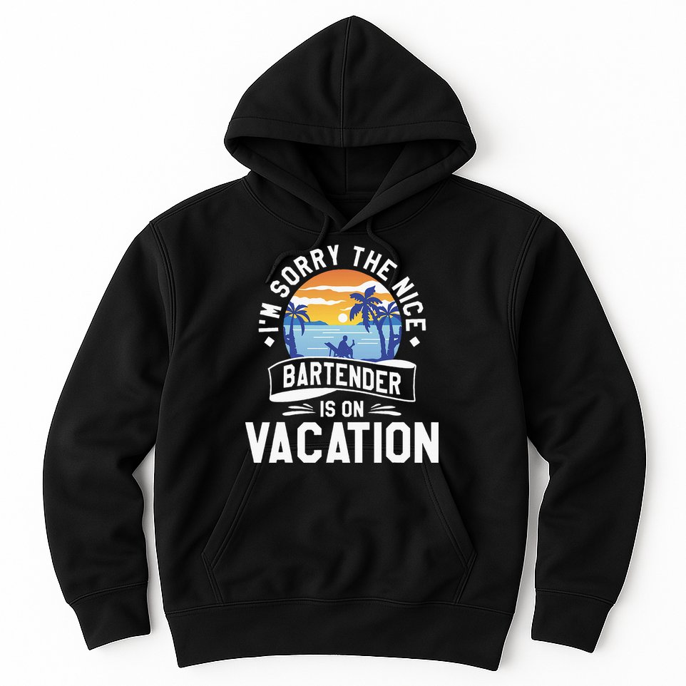 IM Sorry The Nice Bartender Is On Vacation Bartending Hoodie