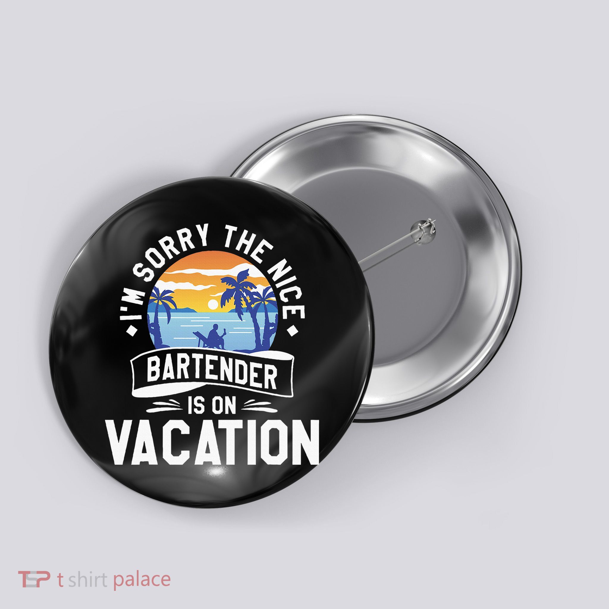 IM Sorry The Nice Bartender Is On Vacation Bartending Button