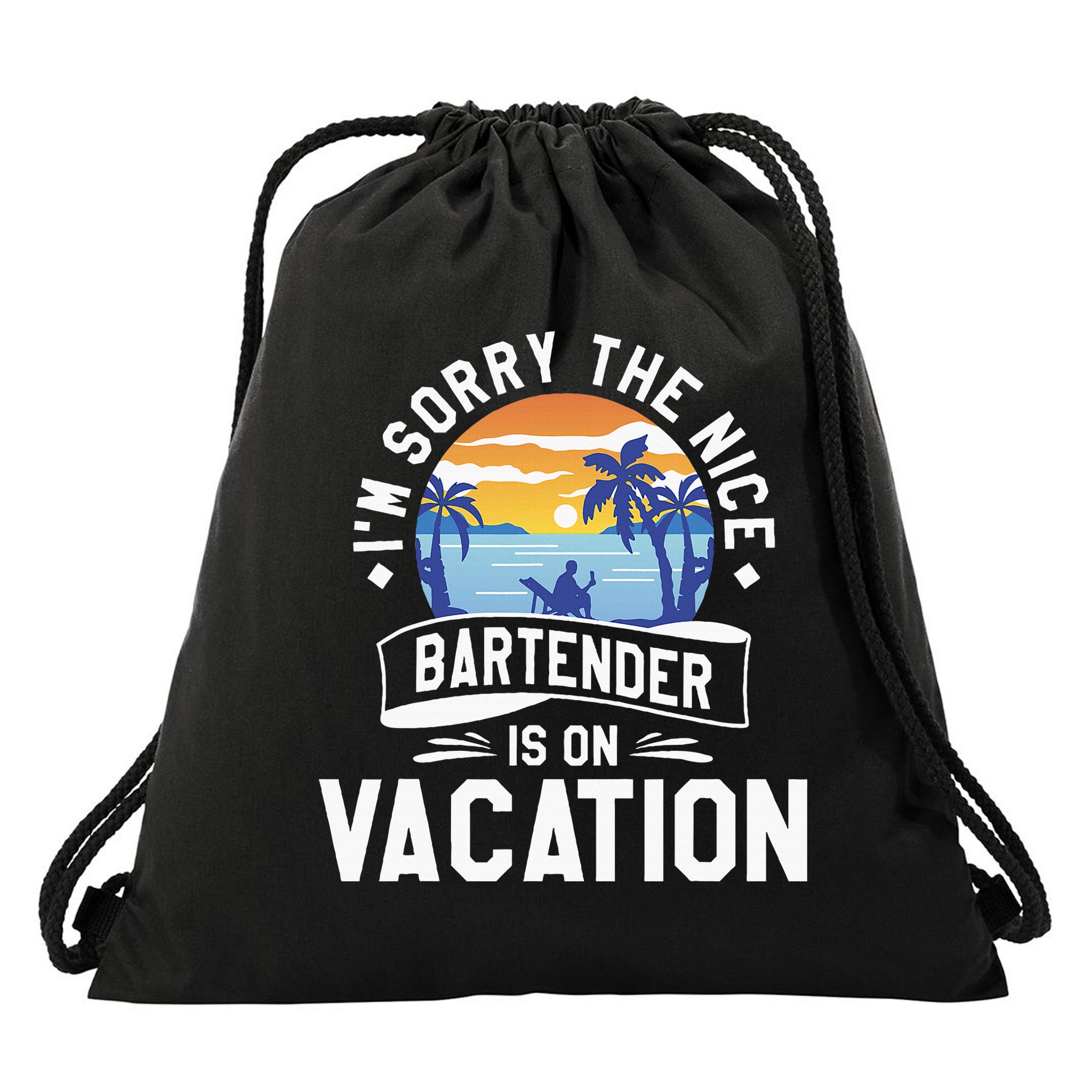 IM Sorry The Nice Bartender Is On Vacation Bartending Drawstring Bag