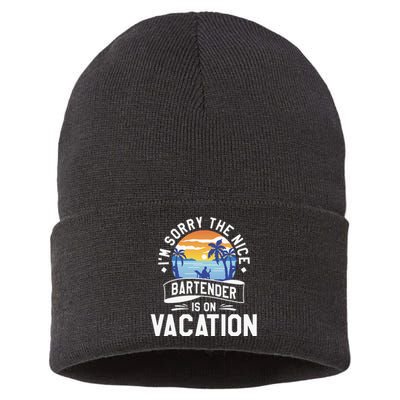 IM Sorry The Nice Bartender Is On Vacation Bartending Sustainable Knit Beanie