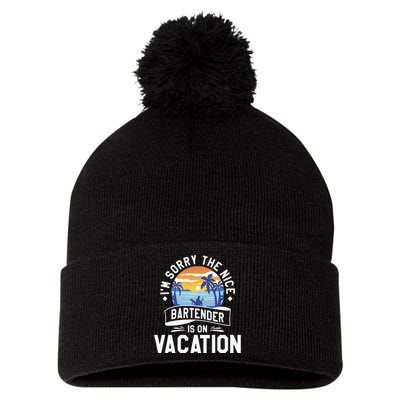 IM Sorry The Nice Bartender Is On Vacation Bartending Pom Pom 12in Knit Beanie