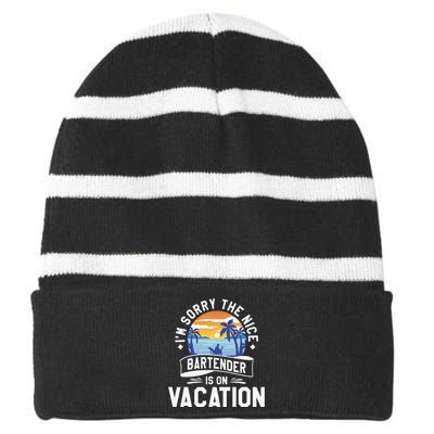 IM Sorry The Nice Bartender Is On Vacation Bartending Striped Beanie with Solid Band