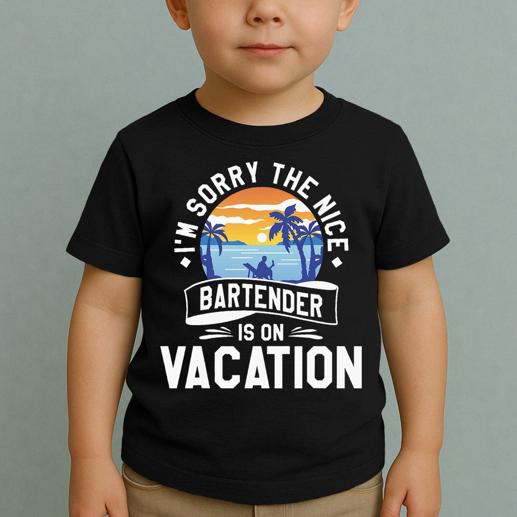 IM Sorry The Nice Bartender Is On Vacation Bartending Toddler T-Shirt