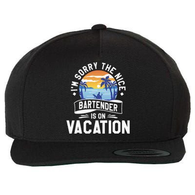 IM Sorry The Nice Bartender Is On Vacation Bartending Wool Snapback Cap