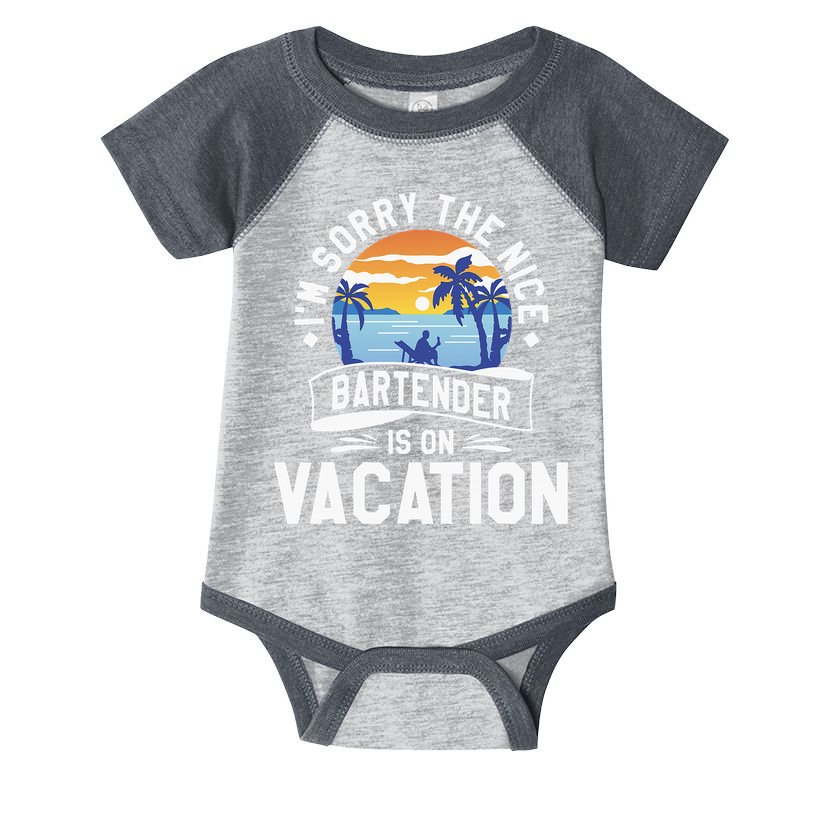 IM Sorry The Nice Bartender Is On Vacation Bartending Infant Baby Jersey Bodysuit
