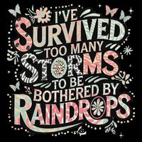IVe Survived Too Many Storms To Be Bothered By Raindrops 7-Panel Snapback Hat