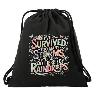 IVe Survived Too Many Storms To Be Bothered By Raindrops Drawstring Bag