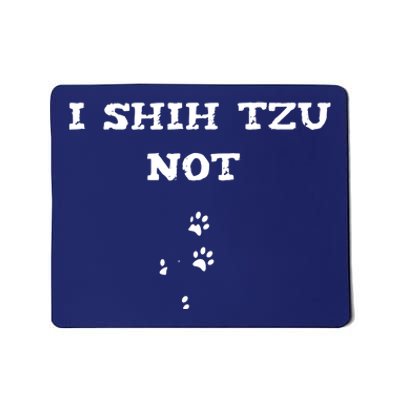 I SHIH TZU NOT Mousepad