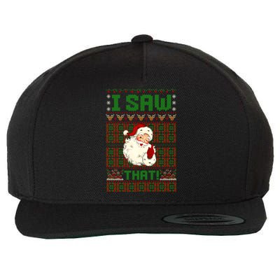 I Saw That Santa Ugly Holiday Christmas Eve Magic Gift Wool Snapback Cap