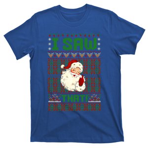 I Saw That Santa Ugly Holiday Christmas Eve Magic Gift T-Shirt