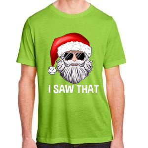 I Saw That Santa Claus Christmas Xmas Adult ChromaSoft Performance T-Shirt