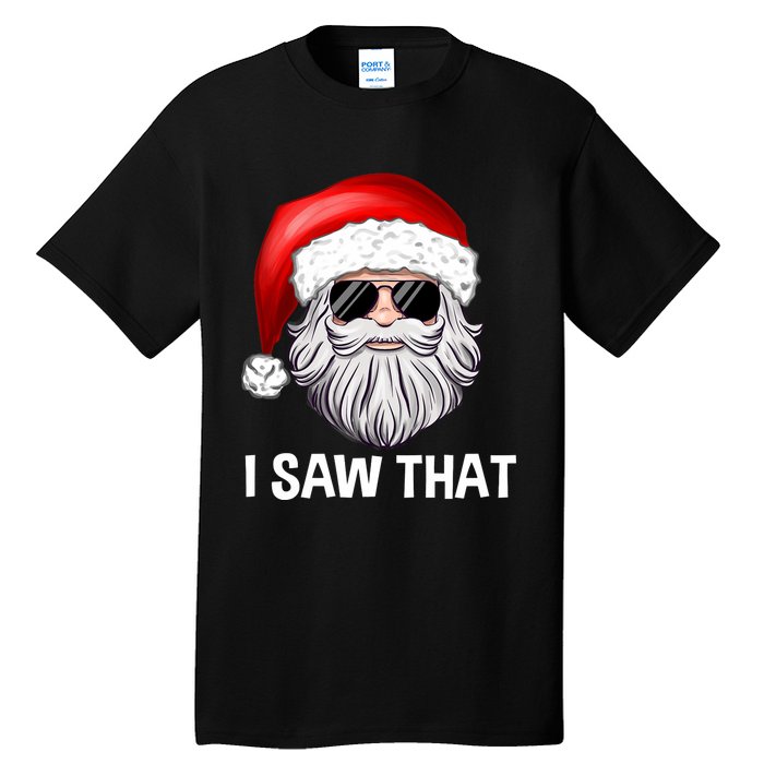 I Saw That Santa Claus Christmas Xmas Tall T-Shirt