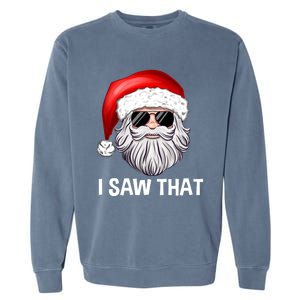 I Saw That Santa Claus Christmas Xmas Garment-Dyed Sweatshirt