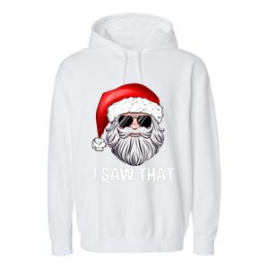 I Saw That Santa Claus Christmas Xmas Garment-Dyed Fleece Hoodie