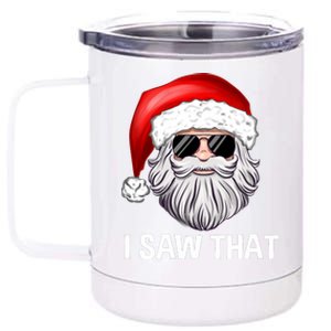 I Saw That Santa Claus Christmas Xmas 12 oz Stainless Steel Tumbler Cup