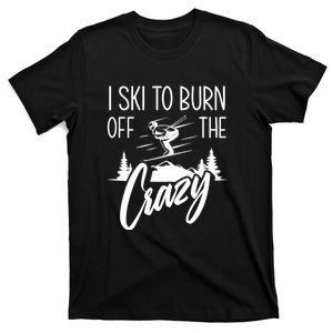 I Ski To Burn Off The Crazy Funny Skiing Gift For Skier T-Shirt