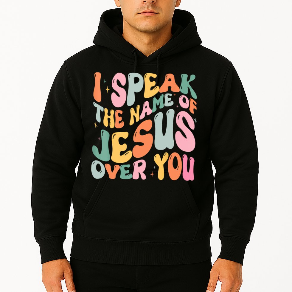 I Speak The Name Of Jesus Over You Hoodie