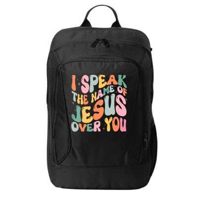 I Speak The Name Of Jesus Over You City Backpack