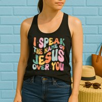 I Speak The Name Of Jesus Over You Womens Tank Top