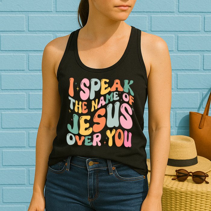 I Speak The Name Of Jesus Over You Womens Tank Top